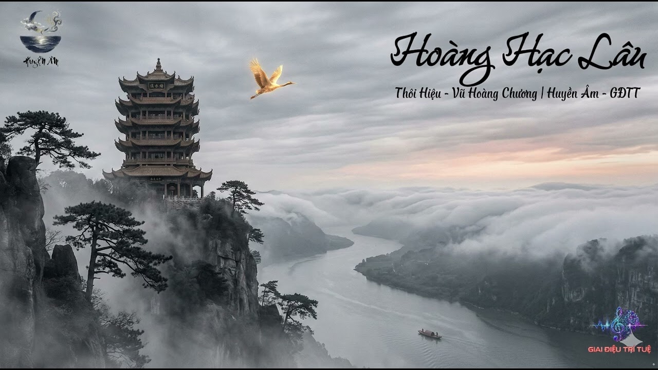 Hoàng Hạc Lâu - Thôi Hiệu (Vũ Hoàng Chương cảm dịch) | Huyền Âm - Giai điệu trí tuệ