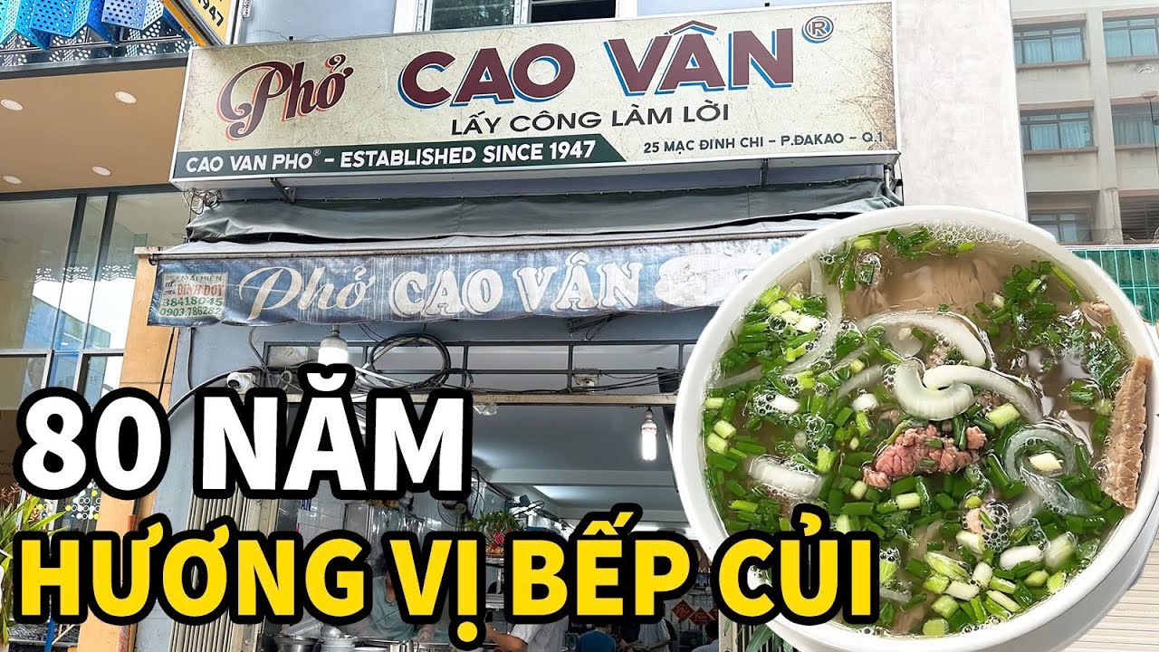 Since 1947 - PHỞ CAO VÂN 80 năm lấy công làm lời, giữ gìn hương vị bếp củi ở Sài Gòn