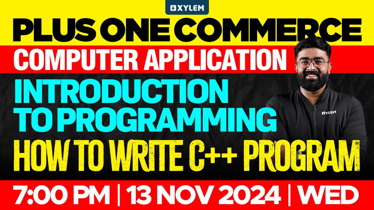 Plus One Computer Application | Introduction To Programming - How To Write C++ Program | Xylem