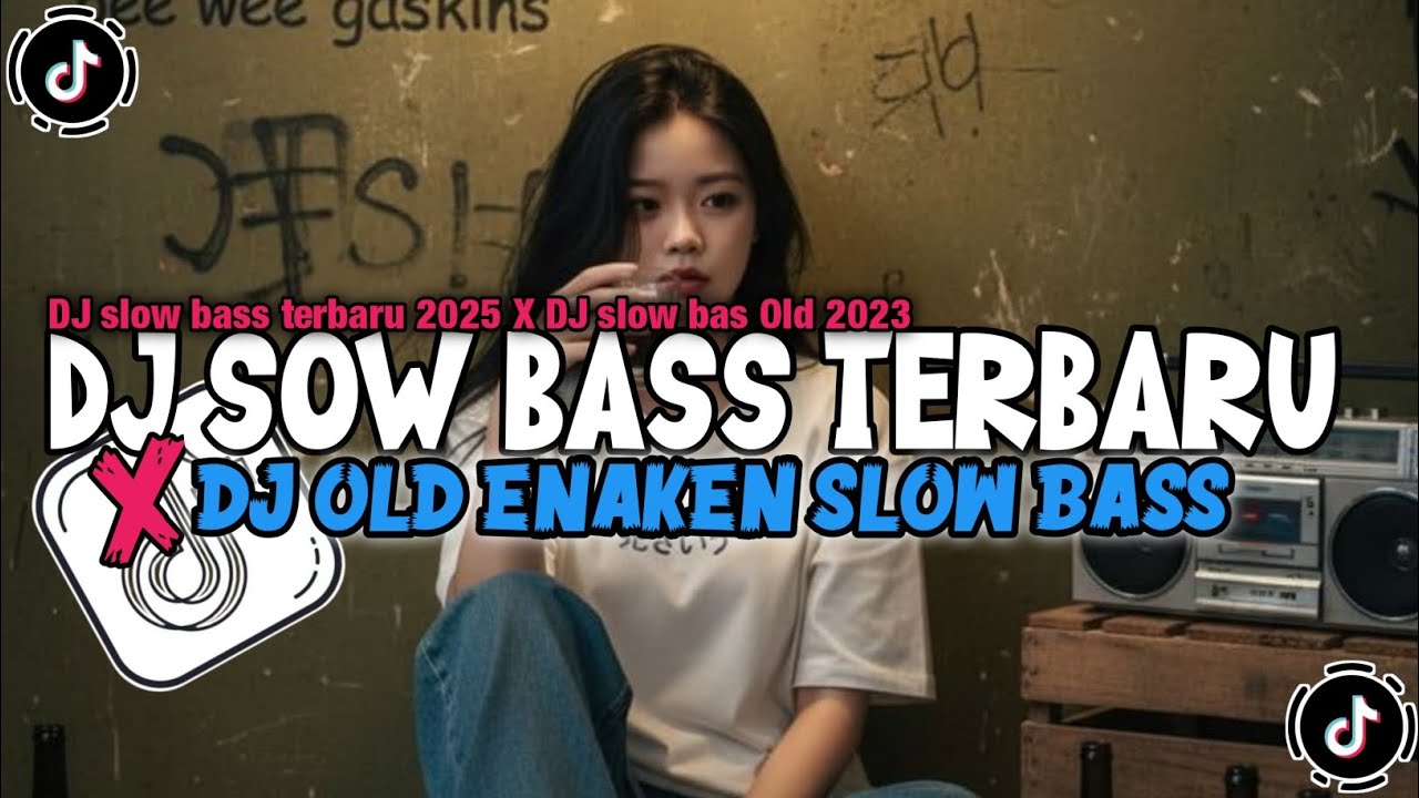 DJ CAMPURAN SLOW BASS TERBARU 2025 X DJ SLOW BASS OLD VIRAL TIKTOK