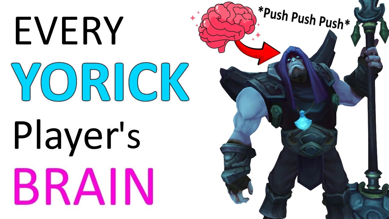 The Psychology of EVERY Yorick Player | A LoL Brain Study
