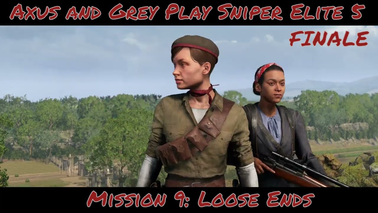 Axus and Grey Play Sniper Elite 5 FINALE - Mission 9: Loose Ends