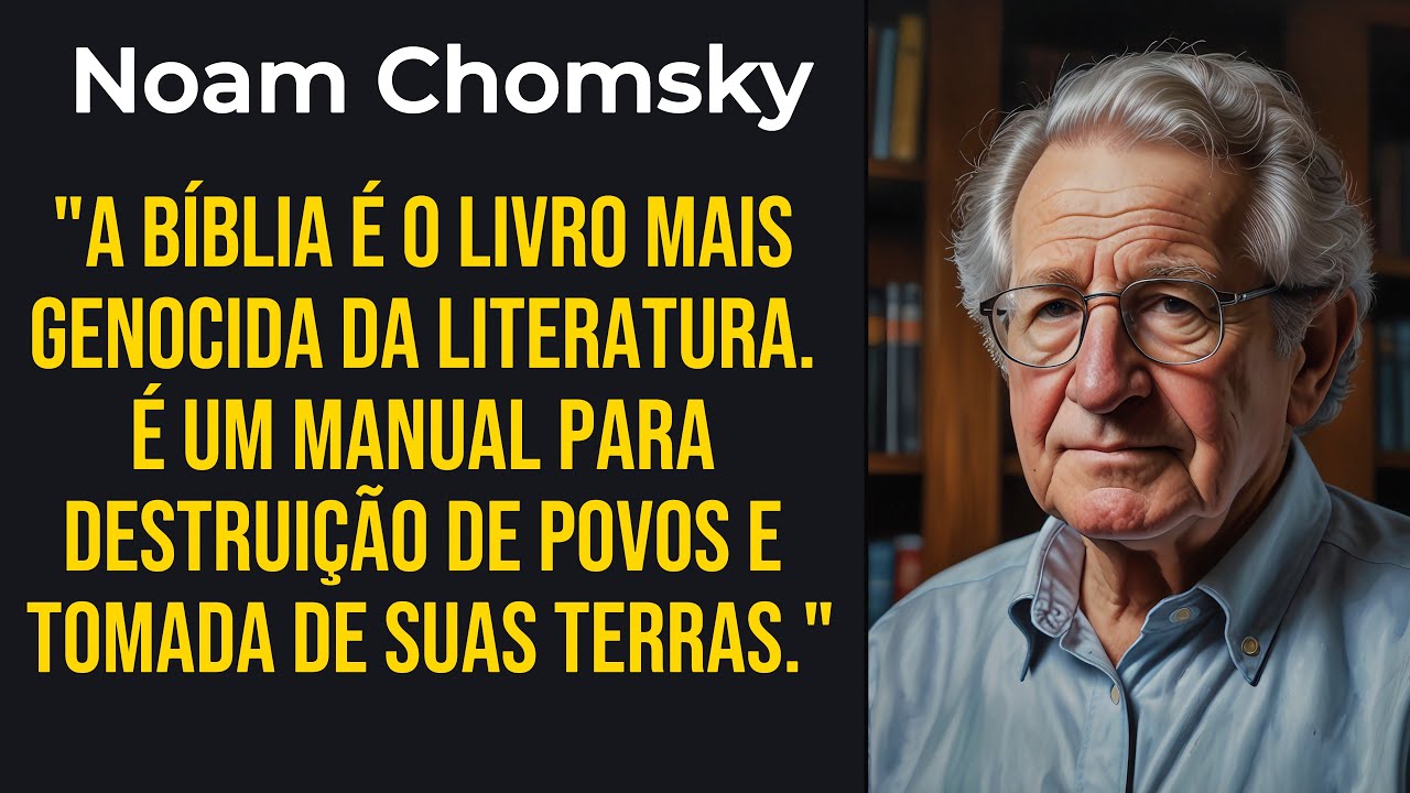 Noam Chomsky e a Bíblia: A Verdade Chocante Sobre Seus Textos Sagrados