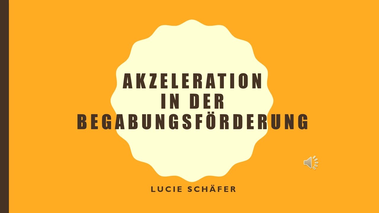 Akzeleration in der Begabtenförderung / Präsentation von Lucie Schäfer
