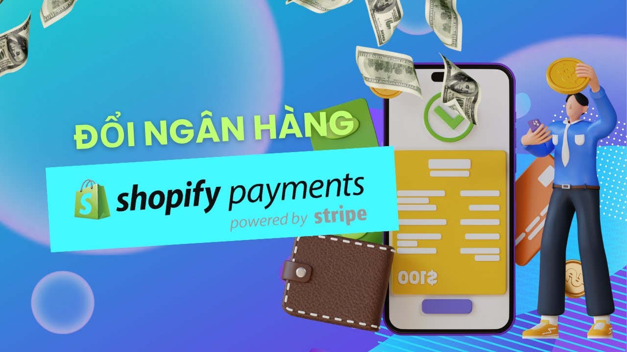 Hướng dẫn đổi ngân hàng nhận tiền trên cổng thanh toán Shopify Payment