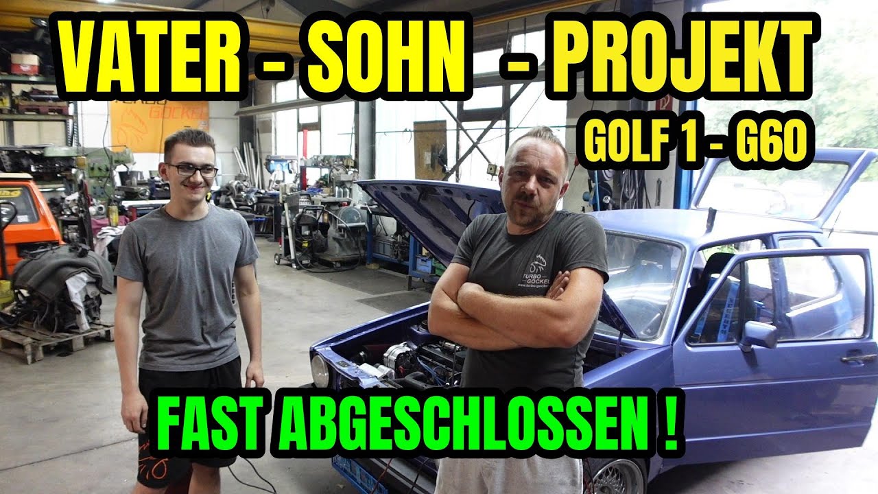 Turbo-Gockel - Vater und Sohn PROJEKT - Golf 1 G60 - FAST ABGESCHLOSSEN !