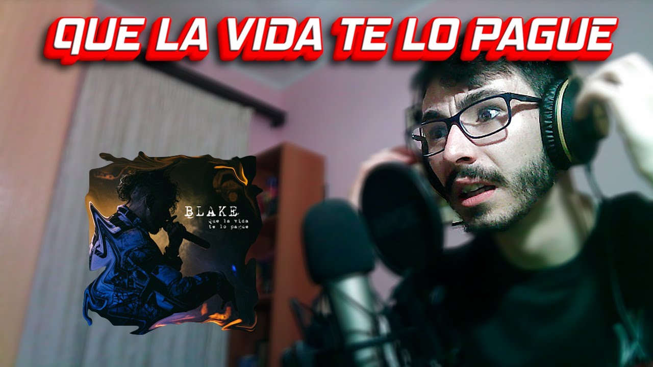 [REACCION] BLAKE - QUE LA VIDA TE LO PAGUE