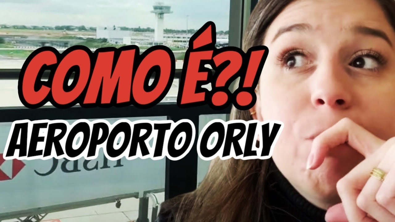 AEROPORTO ORLY PARIS, COMO CHEGAR?? | CAMILA EM PARIS
