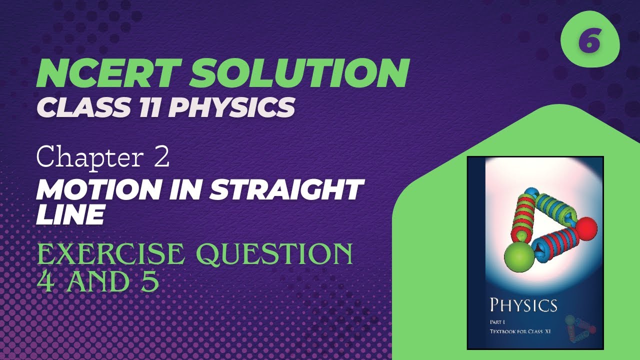 Class 11th Physics Chapter 2 Exercise Question 4 and 5 | NCERT Solutions | Motion in Straight line
