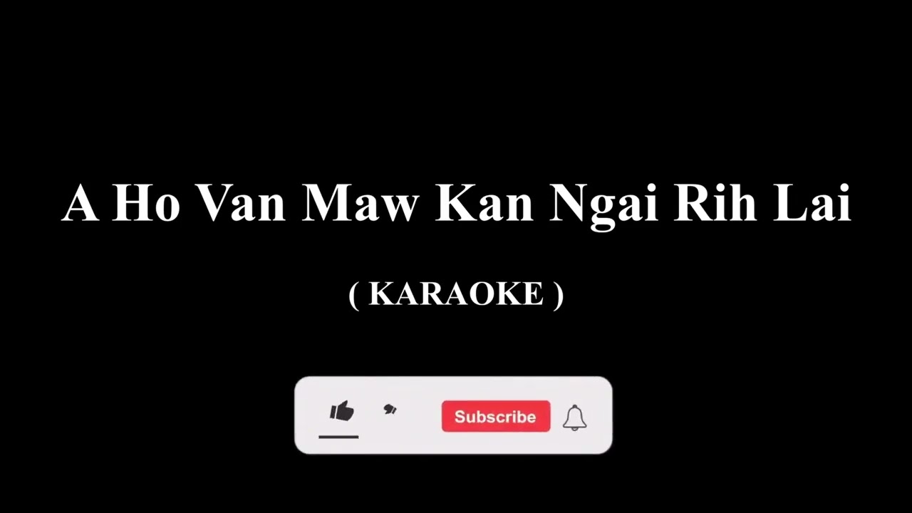 A Ho Van Maw Kan Ngairih Lai ( Karaoke )