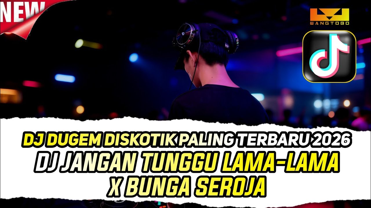 DJ DUGEM DISKOTIK PALING TERBARU 2026 DJ JANGAN TUNGGU LAMA LAMA X BUNGA SEROJA X NIAT HATI