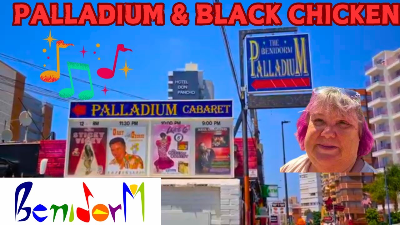 Benidorm Palladium & The Black Chicken: Ultimate Travel Guide 2024