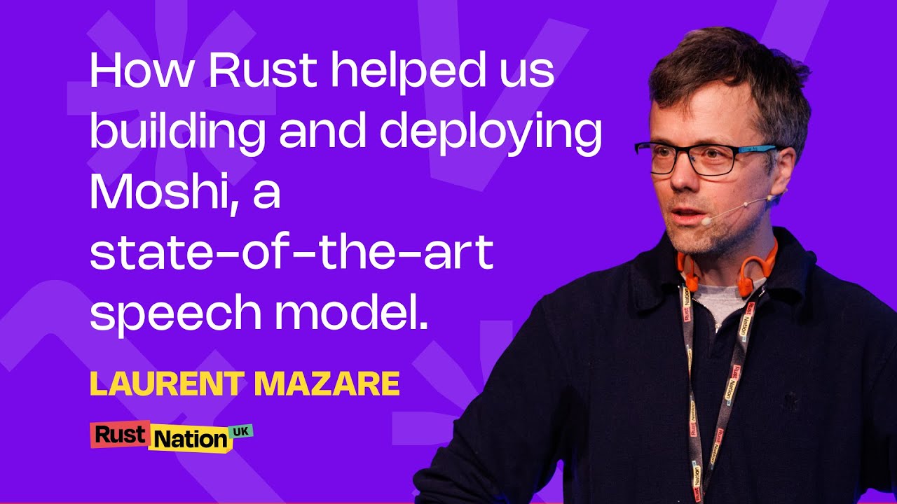 How Rust helped us building and deploying Moshi, a state-of-the-art speech model - Laurent Mazare
