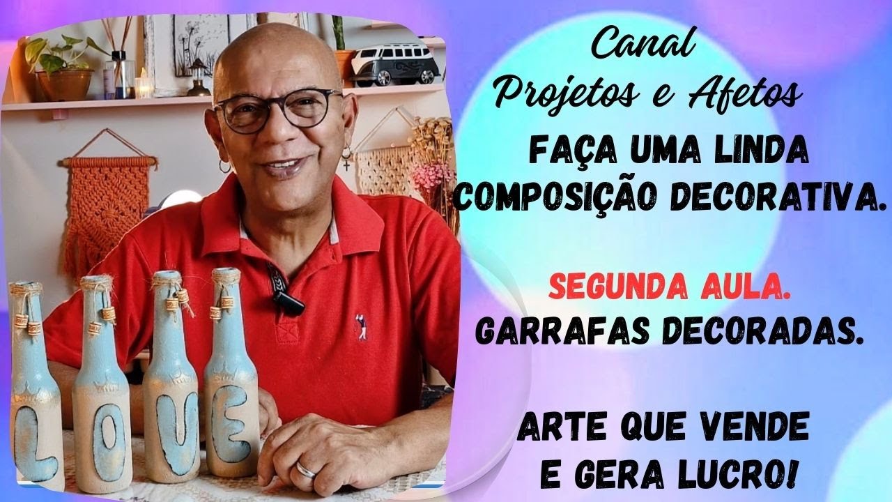 Transforme Garrafas em Peças Decorativas Incríveis! - Aula 2