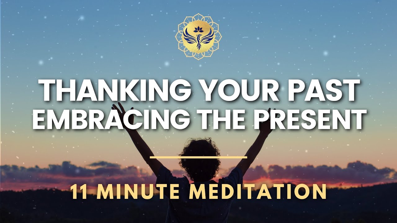 Thanking Your Past & Embracing Your Present Self - Sacred Ceremony Gratitude Meditation