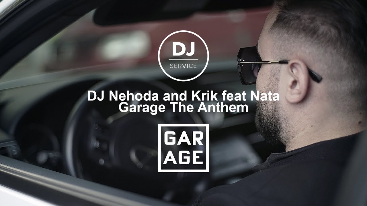DJ Nehoda and Krik feat Nata - Garage The Anthem (Official Video)