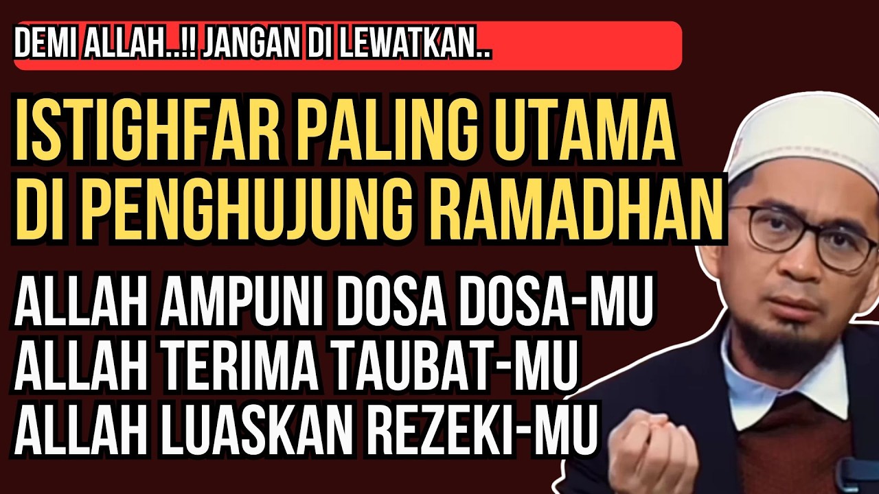 Istighfar Paling Utama di Penghujung Ramadhan | Amalan Penutup Ramadhan | Ustadz Adi Hidayat