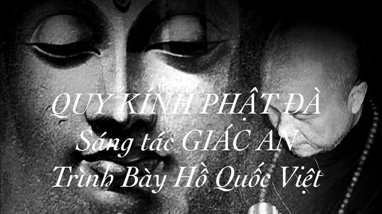 QUY KÍNH PHẬT ĐÀ - SÁNG TÁC GIÁC AN - TRÌNH BÀY HỒ QUỐC VIỆT
