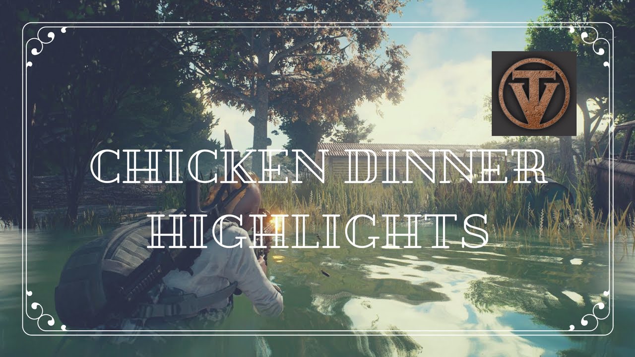 Chicken Dinner Highlights #1