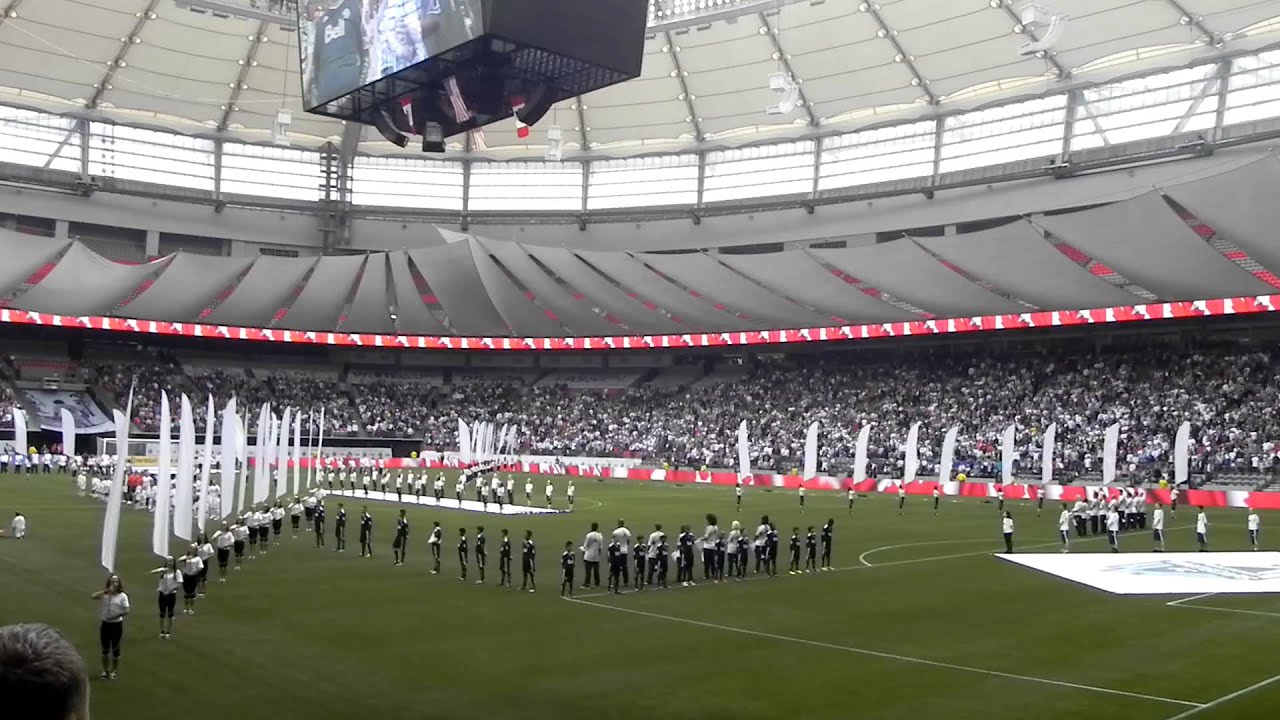 O Canada - By Vancouver Whitecaps Fans - BC Place Opening