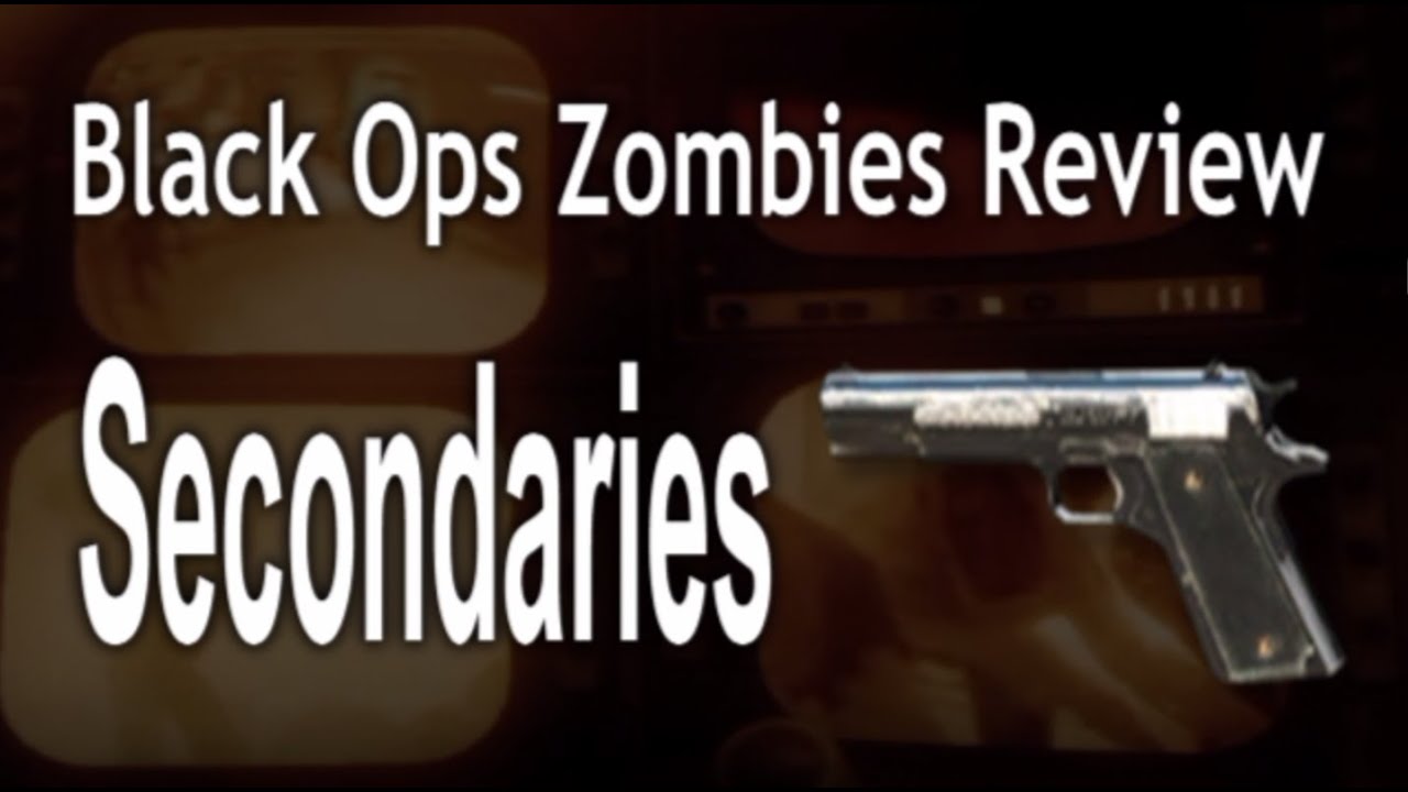 Secondaries - Zombies - Black Ops Review #55