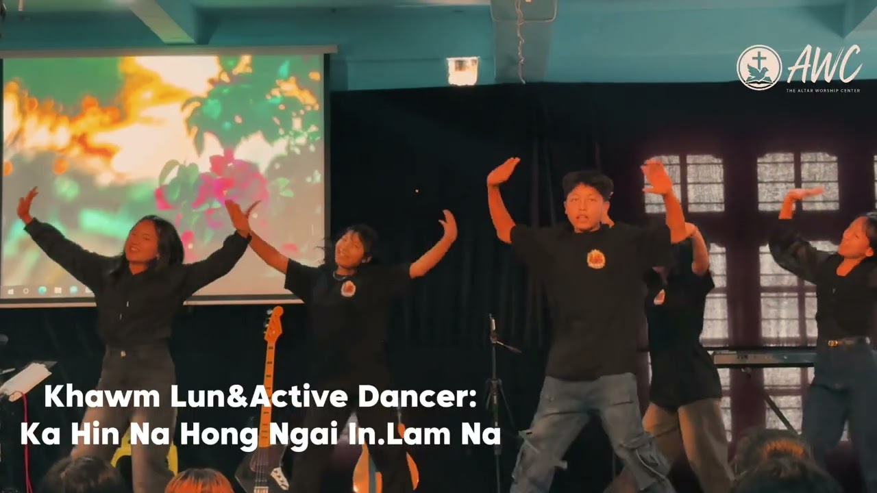 Khawm Lun&Active Dancer:Ka Hin Na Hong Ngai In. | The Altar Worship Center || AWC MEDIA ||Lam Na
