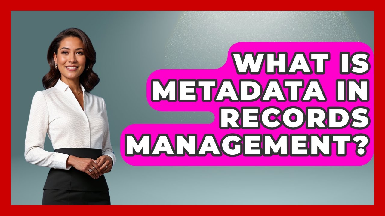 What Is Metadata In Records Management? - Admin Career Guide