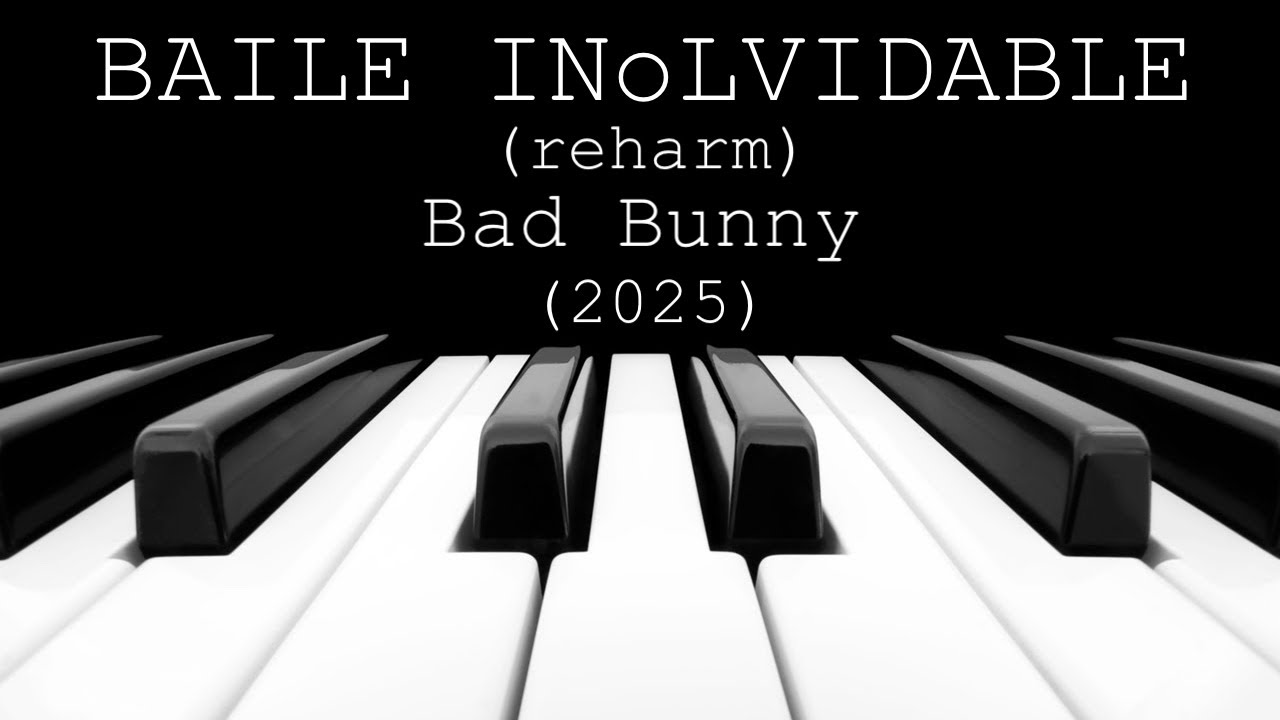 BAILE INoLVIDABLE (reharm) - Bad Bunny (2025)