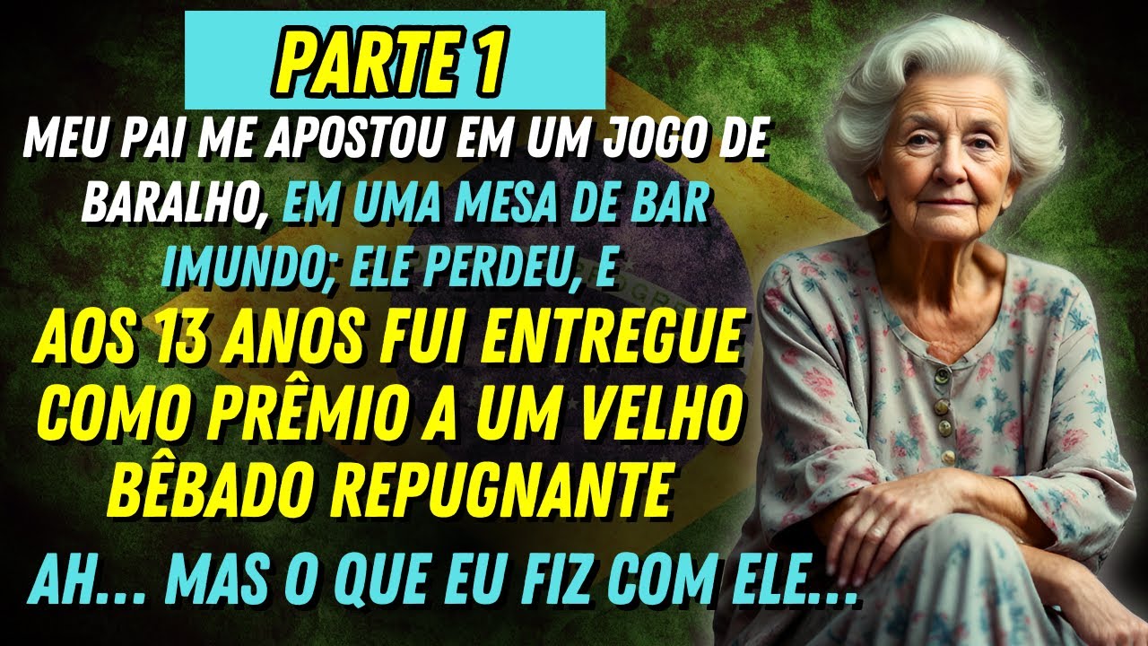 PARTE 1 - 👵💔 A HISTÓRIA REAL DESTA AVÓ 😱 Pai Apostou a Filha e PERDEU!