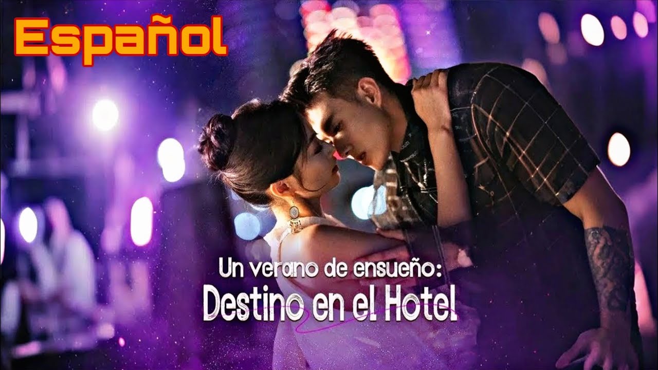 Un verano de ensue&ntilde;o: Destino en el Hotel - (Doblado ) drama completo.