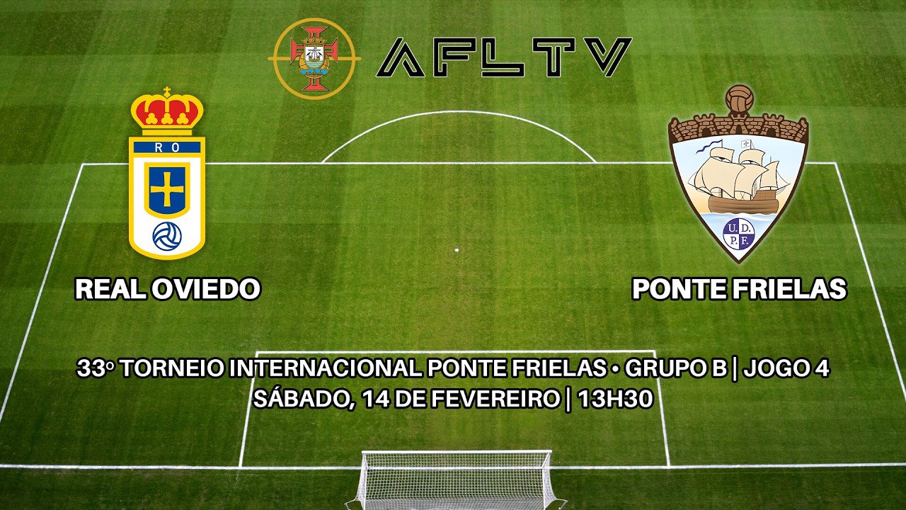 Real Oviedo x Ponte Frielas - 33º Torneio Internacional Ponte de Frielas • Grupo B | Jogo 4