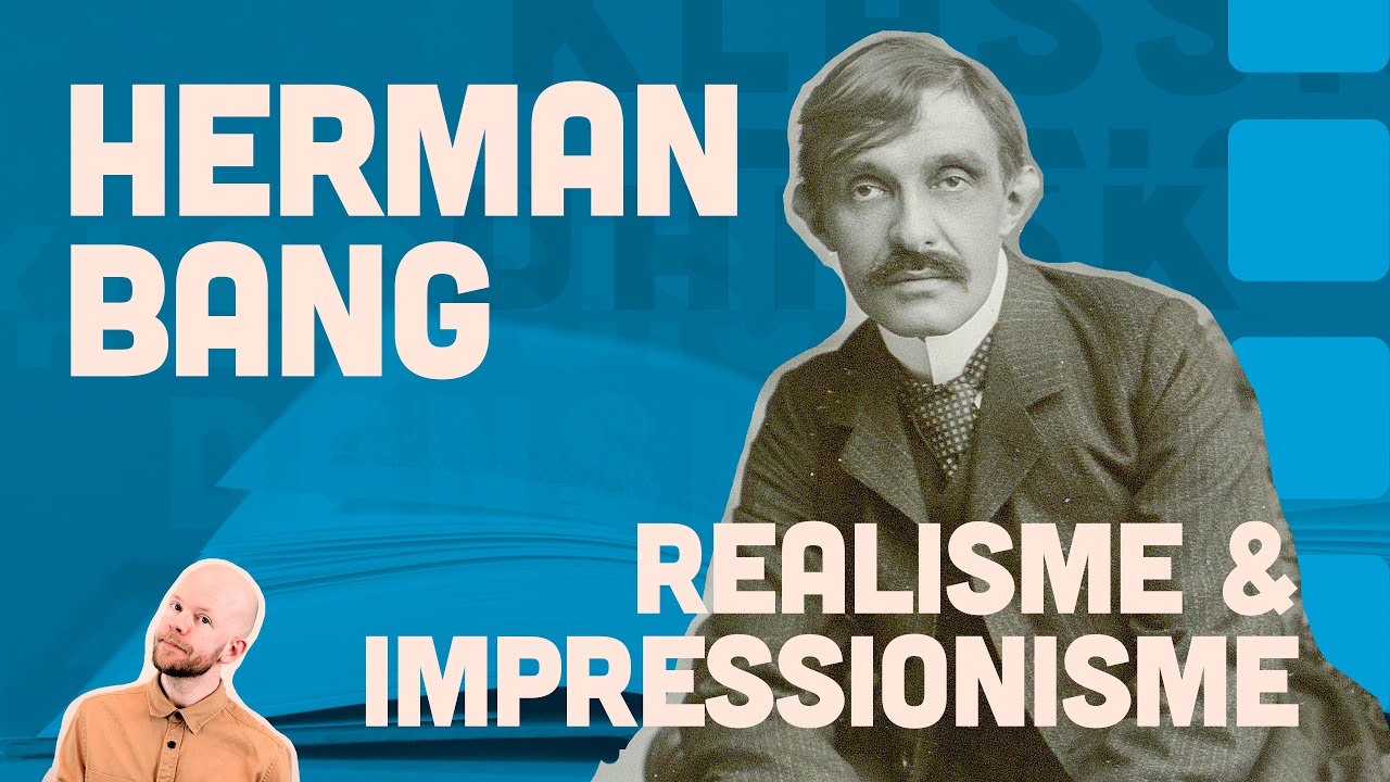 KLASSISK DANSK: Herman Bang - Realisme & Impressionisme