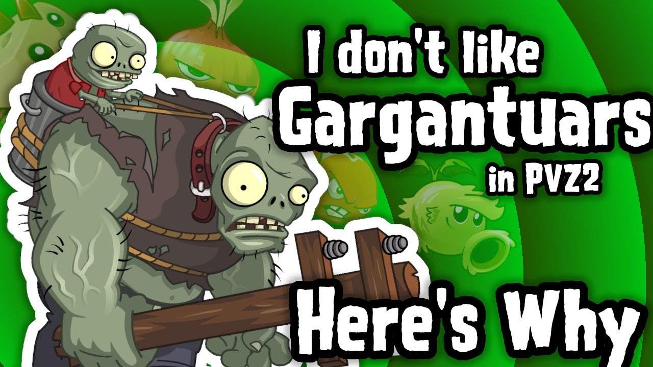 I don't like Gargantuars in PVZ2: Here's Why
