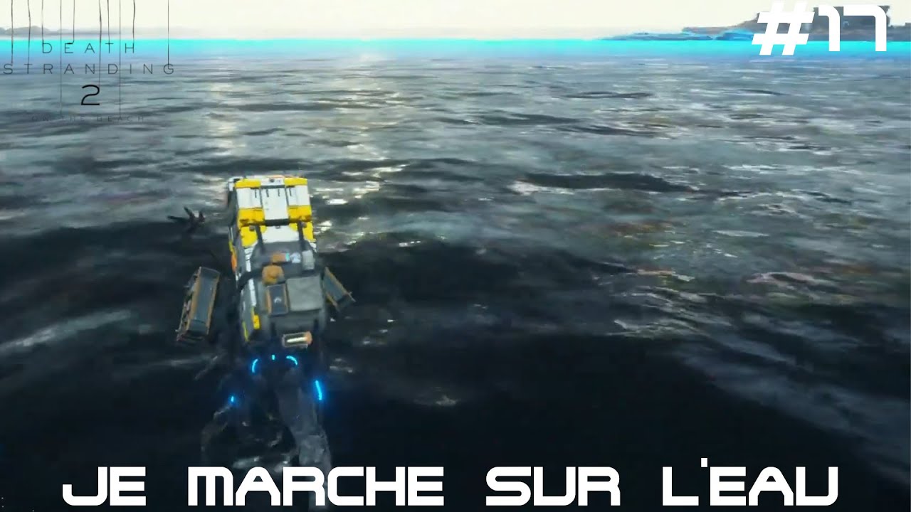 JE MARCHE SUR L'EAU (Death Stranding 2: On the Beach #17)