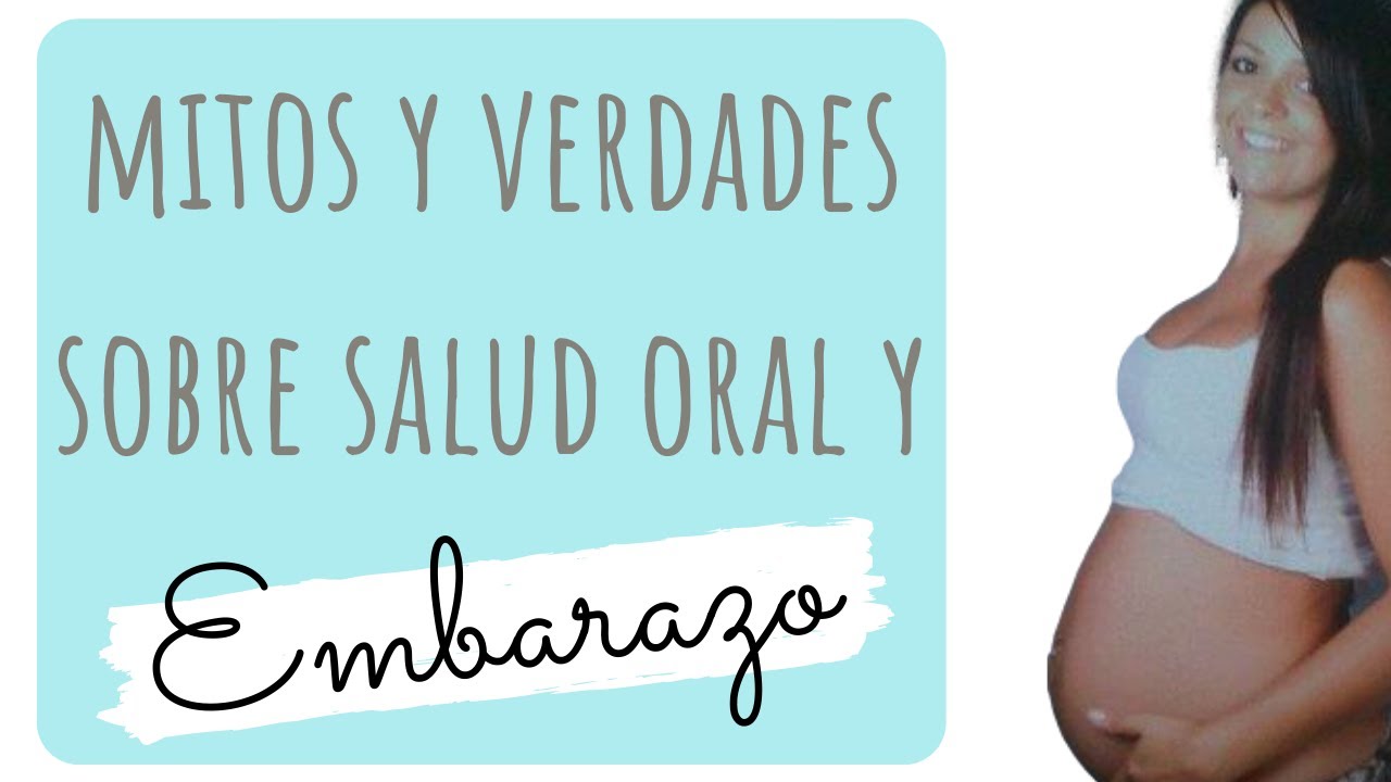 👩‍🍼E M B A R A Z O: Mitos y verdades sobre SALUD ORAL🚼