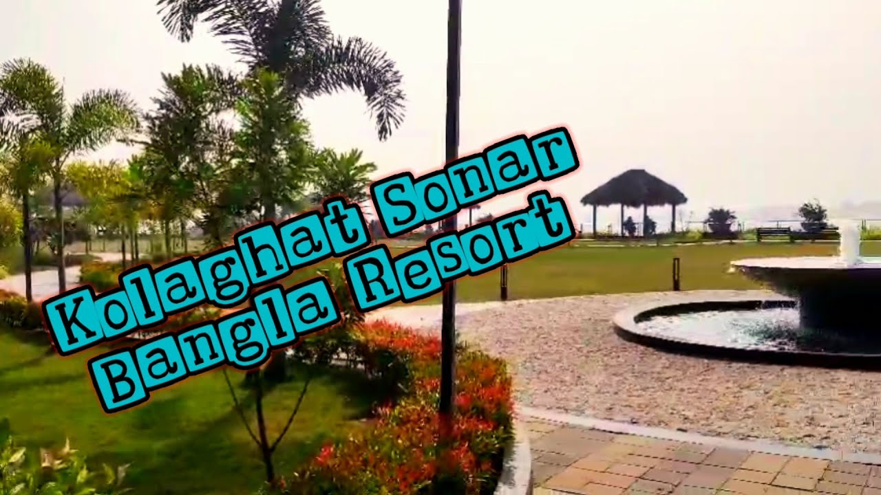Kolaghat Sonar Bangla Resort @kalyanierrannaghor