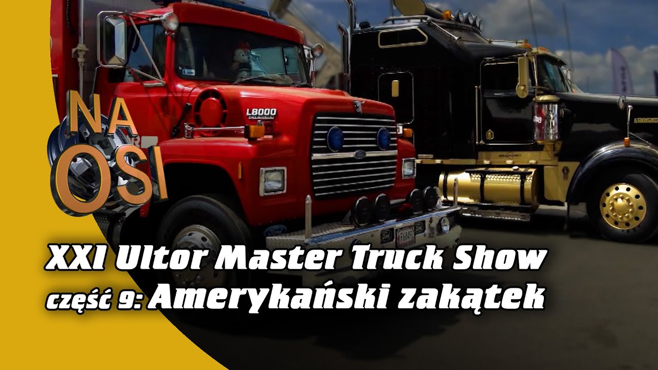 Amerykański zakątek na XXI Ultor Master Truck Show - część 9 | Na Osi 1156