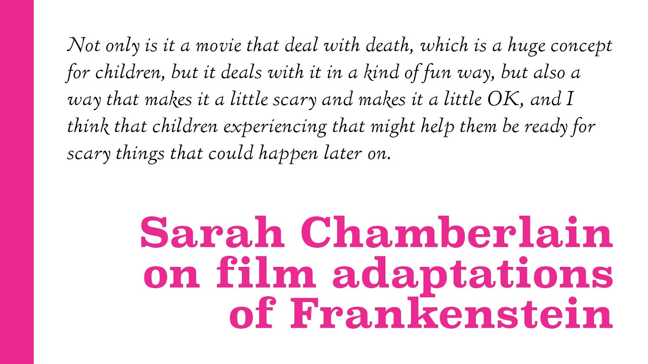 9b. Bonus: Sarah Chamberlain on Frankenstein.