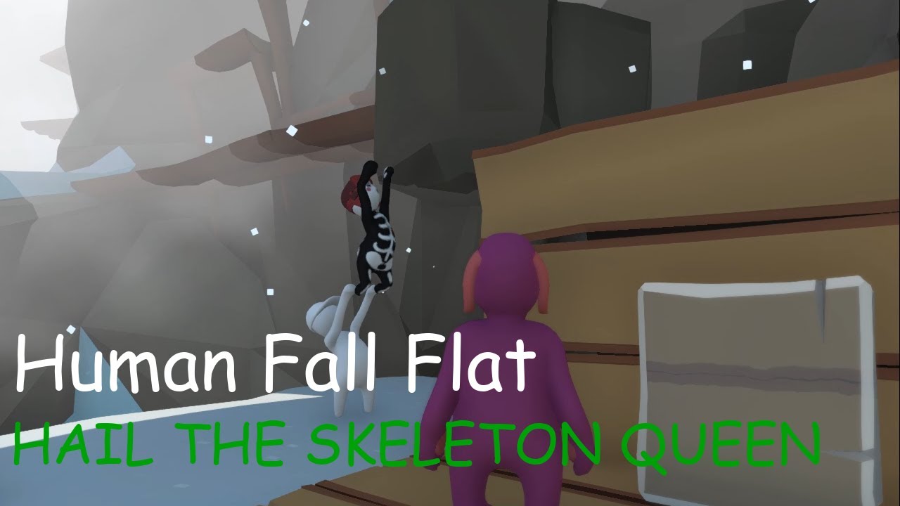 Human Fall Flat - PRAISE THE SKELETON QUEEN