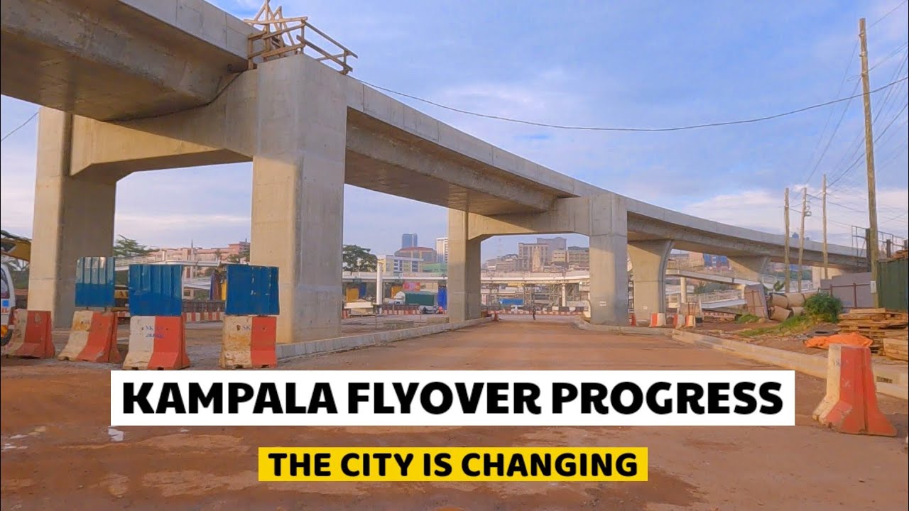 The Kampala Flyover Project Has Completely Changed The Face Of Kampala City