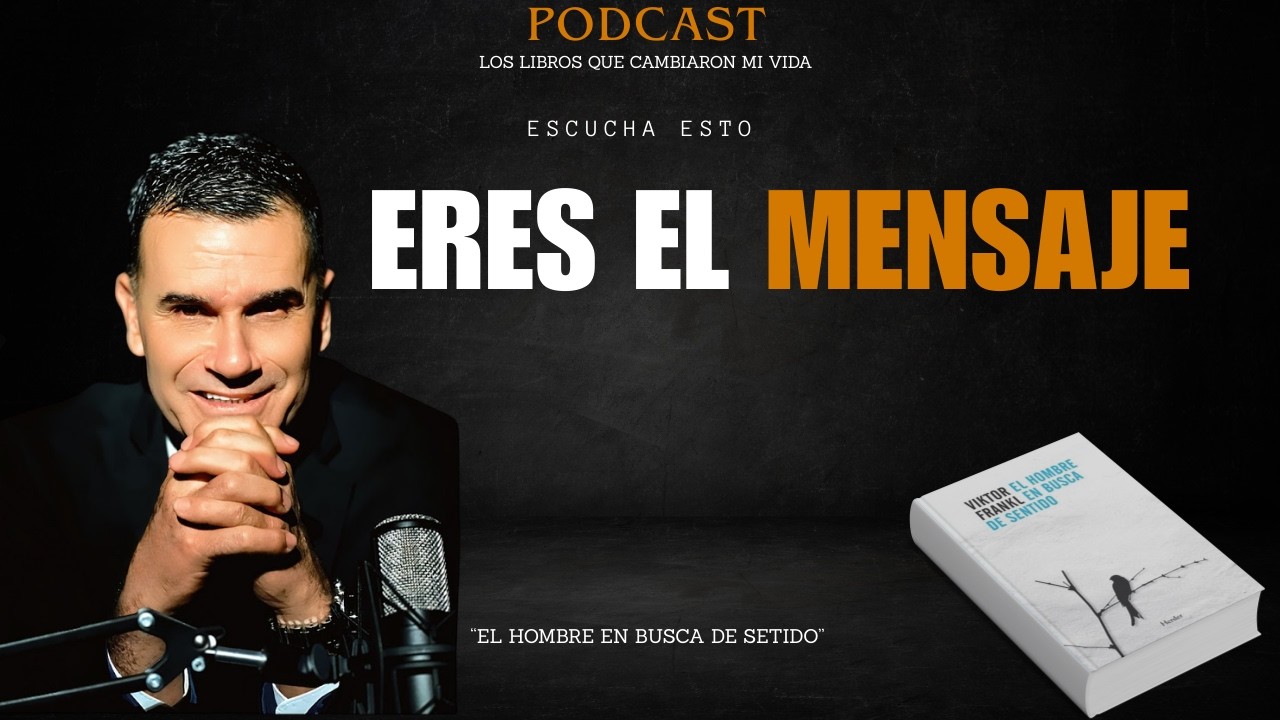 Vivir como si tu vida fuera un mensaje | El hombre en busca de sentido explicado
