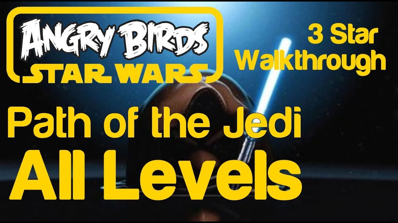 Angry Birds Star Wars - All Levels Path of the Jedi Episode 3 Star Walkthrough J-1 to J-40