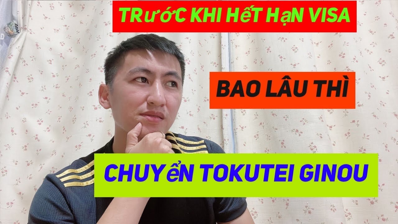 Thời gian Th&iacute;ch hợp để chuyển visa tokutei Ginou