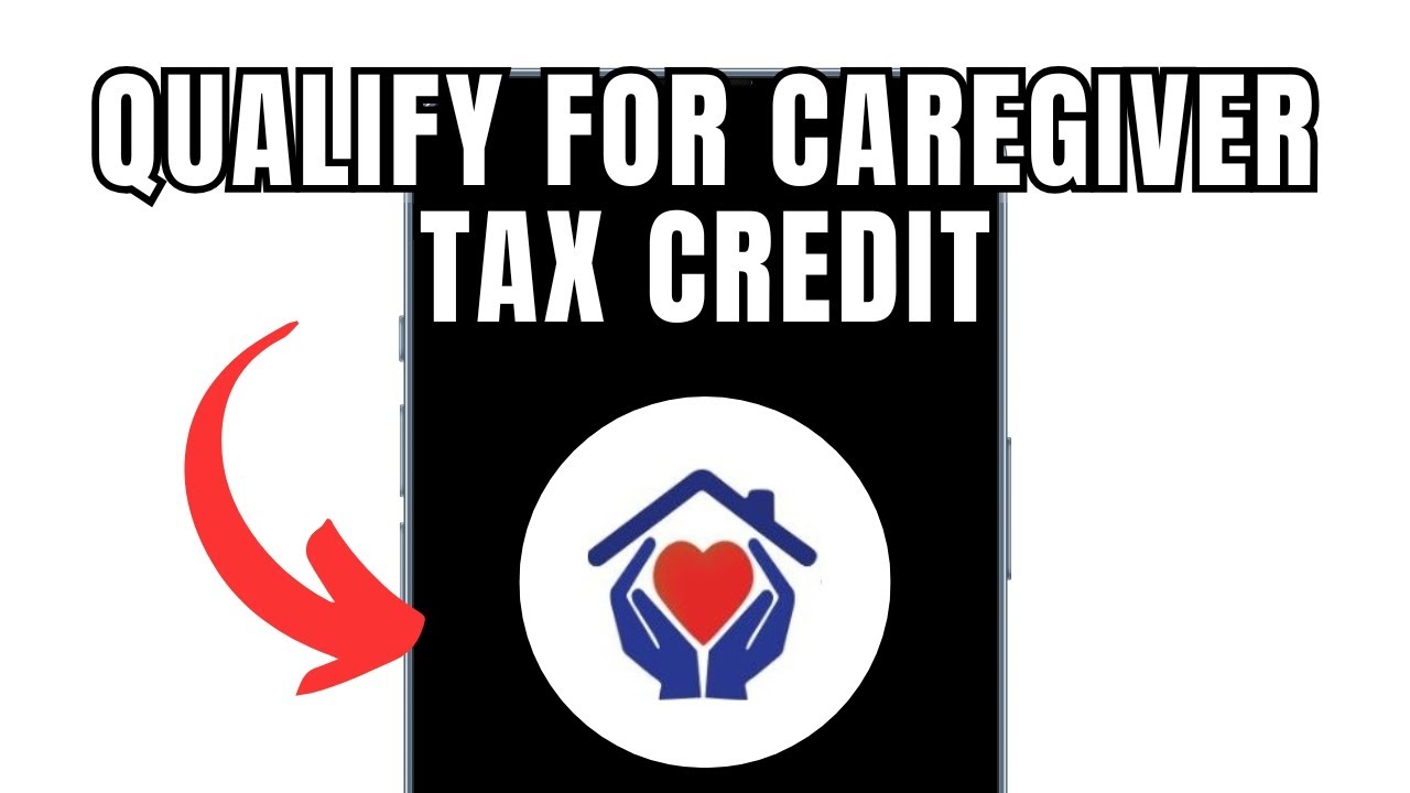 How To Qualify For Caregiver Tax Credit (Full Guide)