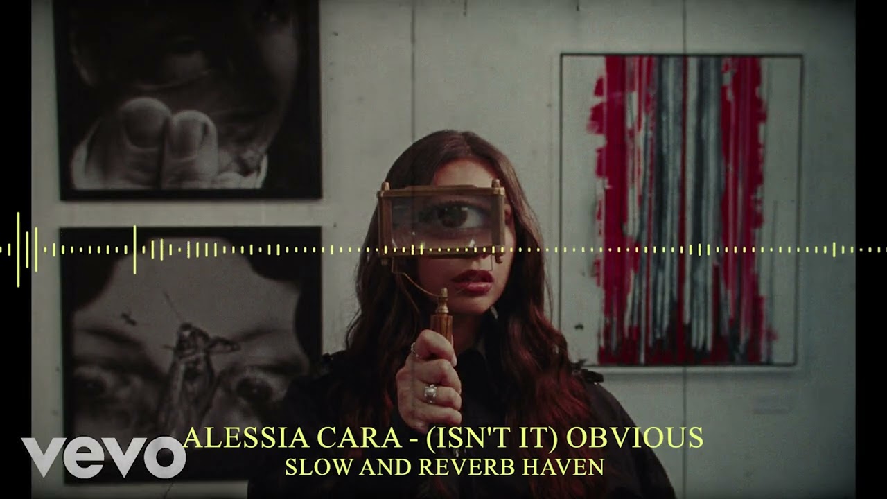 Alessia Cara - (Isn't It) Obvious | Slow and Reverb | Relaxing Remix | 4K | HD