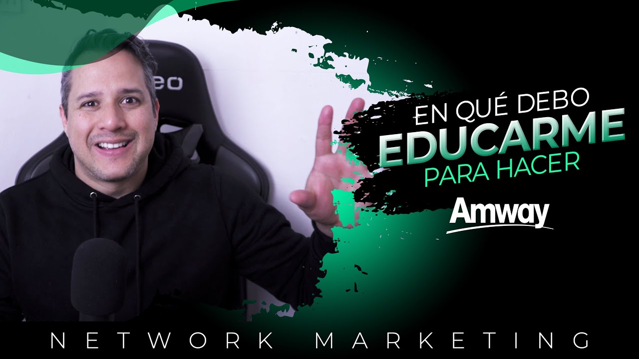 👨🏻‍💻 La Educación Recomendada Para Construir AMWAY - Network Marketing