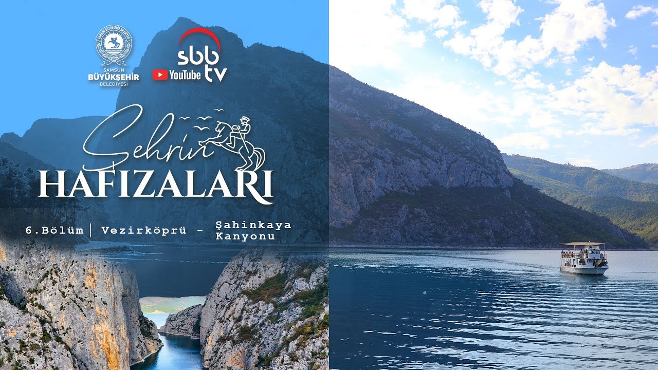 Bir Turizm Cenneti: Şahinkaya Kanyonu  |  Şehrin Hafızaları