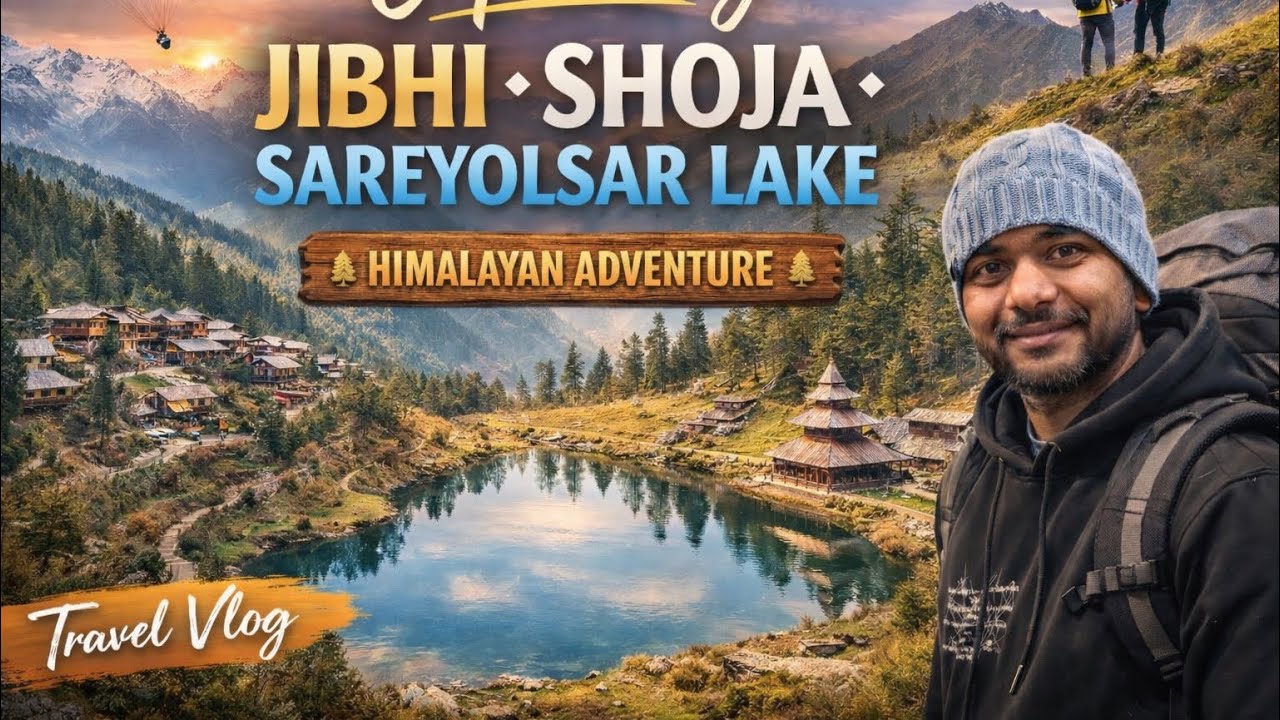 Himalayan Adventure | Jibhi, Shoja & Sareyolsar Lake