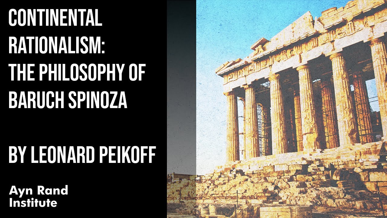 Continental Rationalism: The Philosophy of Baruch Spinoza by Leonard Peikoff, part 35 of 50