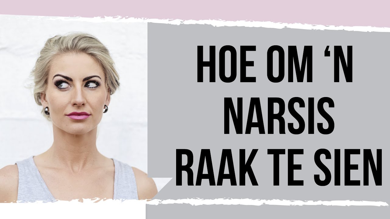 Hoe om 'n Narsis raak te sien!